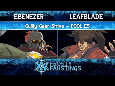 FFXV Pool E5 - ebenezer (Potemkin) vs LeafBlade (Sol Badguy) - Guilty Gear Strive