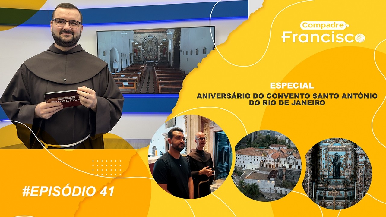 [Compadre Francisco #41 | Especial de aniversário do Convento Santo Antônio (RJ)]