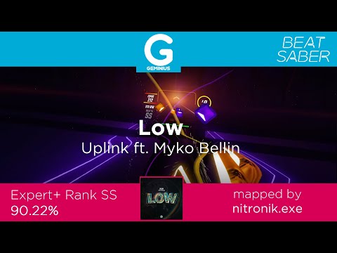 Low ft. Myko Bellin - Uplink | Beat Saber [Rank SS Expert+ 90 22%]