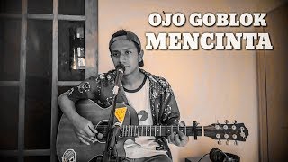 Download lagu Ojo Goblok Mencinta..!! Sedoyo Mawut Cover mp3