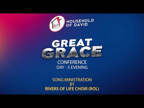 Great Grace Conference - Day 5 Evening | Rivers Of Life Choir (ROL)