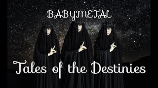 BABYMETAL - Tales of the Destinies (lyrics Japanese-English)