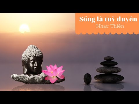 Sống là tuỳ duyên - Nhạc Thiền - Nhạc không lời - Yoga