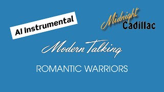 MODERN TALKING Romantic Warriors (AI Instrumental)