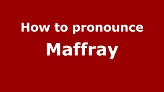 How to pronounce Maffray