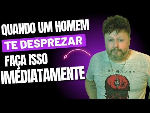 QUANDO UM HOMEM TE DESPREZAR FAÇA ISSO IMEDIATAMENTE | como desprezar um homem do jeito certo