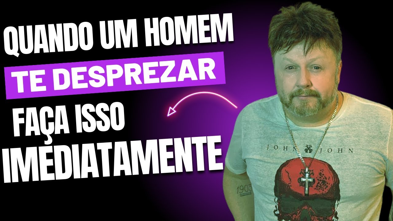 QUANDO UM HOMEM TE DESPREZAR FAÇA ISSO IMEDIATAMENTE | como desprezar um homem do jeito certo