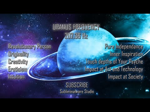 Uranus - 207.36 Hz - Individualism, Originality, Inspiration from within and Impact at Society