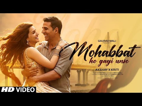 New Song | Mohabbat Ho Gayi Unse | Akshay Kumar | Kriti Sanon | New Hindi Song | New Song 2025