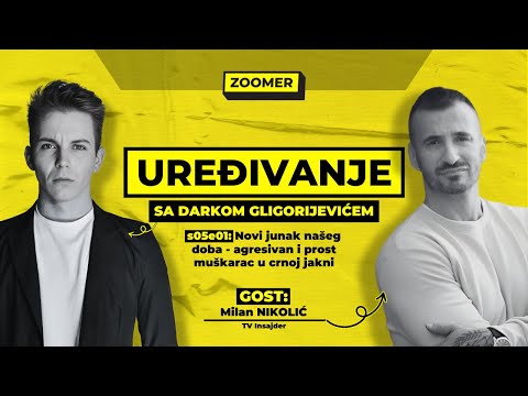 UREĐIVANJE/s05e01/Milan NIKOLIĆ: Novi junak našeg doba - agresivan i prost muškarac u crnoj jakni