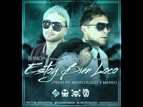Juno Ft. Carnal - Bien Loco (Prod By Musicologo & Menes) (New Reggaeton 2012 HD)