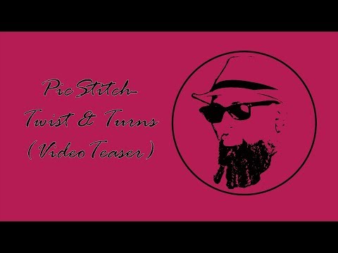 PicStitch-Twist & Turns(Teaser Video)