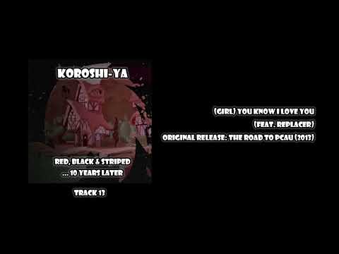 Koroshi-Ya - (Girl) You Know I Love You [2023 Revision]