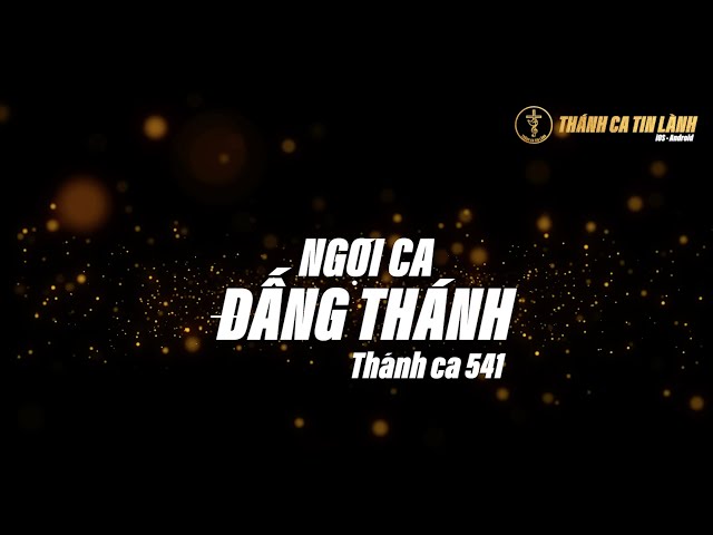 THÁNH CA 541 | NGỢI CA ĐẤNG THÁNH | KARAOKE THÁNH CA TIN LÀNH