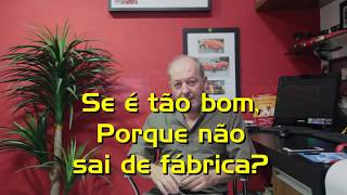 2 - Se e tao bom porque não sai de fábrica?