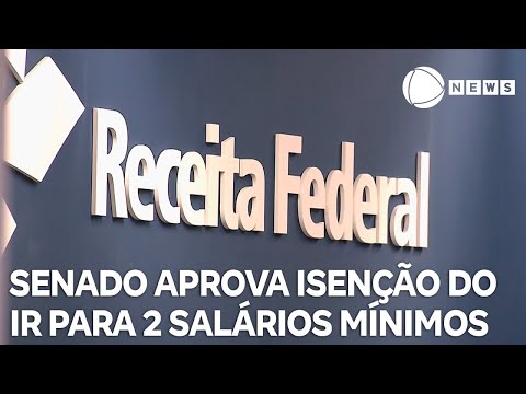 Senado aprova isenção do imposto de renda para até dois salários mínimos