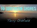 TO SOUTHERN SHORES ... Terry Oldfield