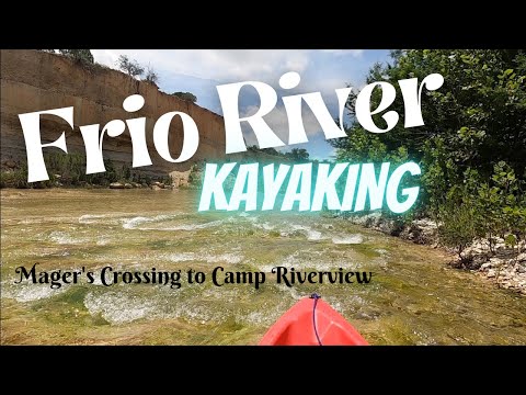 Kayaking The Frio River - Mager's Crossing to Camp Riverview