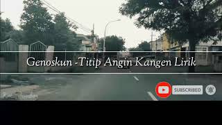 Download lagu GENOSKUN - TITIP ANGIN KANGEN (LINTANG ATI) LIRIK LAGU mp3