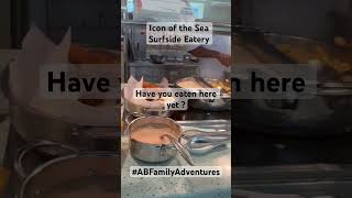 Icon of The Sea - Surfside Eatery #abfamilyadventures #iconoftheseas #cruise #royalcaribbean