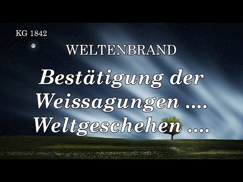 BESTÄTIGUNG DER WEISSAGUNGEN .... WELTGESCHEHEN ....