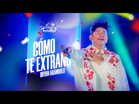 Bryan Arámbulo - Cómo te extraño  - Festival de la Peruanidad
