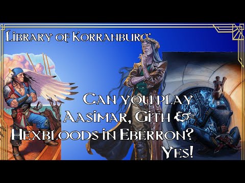 Aasimar, Githyanki, Githzerai & Hexblood Characters in Eberron | Korranburg Library