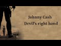 Johnny Cash - Devil's right hand (Neat lyrics)