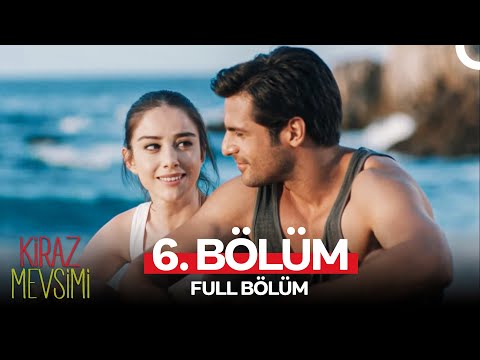 Kiraz Mevsimi 6. Bölüm (FULL HD)