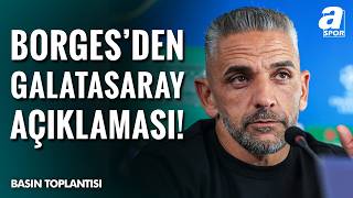 Sporting Lizbon Teknik Direktörü Borges'den Galatasaray Sözleri! "Gala