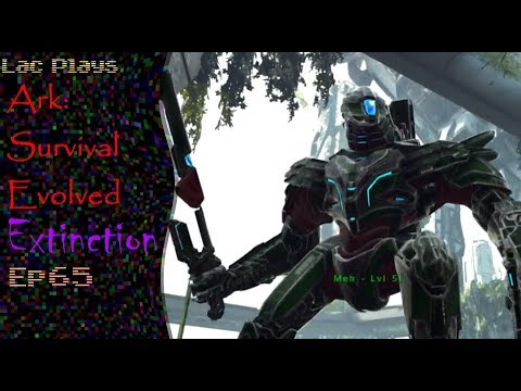 Lac Plays Ark: Survival Evolved Extinction Ep 65 The Mek
