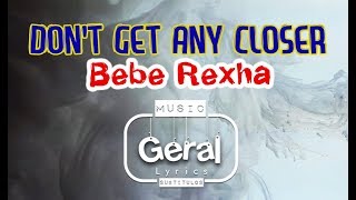 Bebe Rexha - Don&#39;t Get Any Closer (Sub español / ingles)