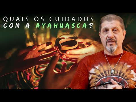 CUIDADO! Quais os Cuidados com a Ayahuasca?| Xamanismo em Você #221