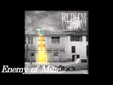 Redeem/Revive - Enemy of Mine