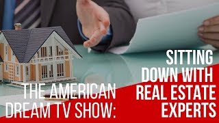 American Dream: Sitting Down With Real Estate Experts
