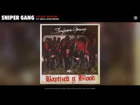 Sniper Gang - Fuckin' With Me (Audio) (feat. CBE & John Wicks)