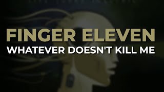 Finger Eleven - Whatever Doesn&#39;t Kill Me (Official Audio)