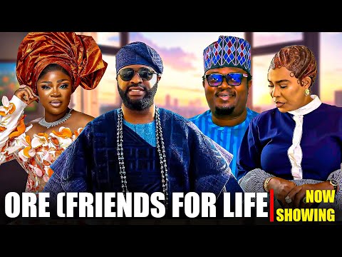 ORE (FRIENDS FOR LIFE) - Yoruba Movie 2026 Drama Femi Adebayo, Muyiwa Ademola, Eniola Ajao, Fathia W