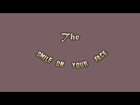 Lyric Video for Be the Smile on Your Face