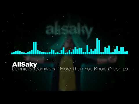 Dannic & Teamworx - More Than You Know (AliSaky Mash-up)