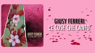 Giusy Ferreri • Le cose che canto