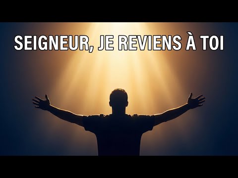 Je reviens Seigneur 🙏 | Louange de réconciliation