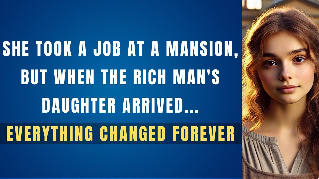 She Took a Job at a Mansion, But When the Rich Man's Daughter Arrived... Everything Changed