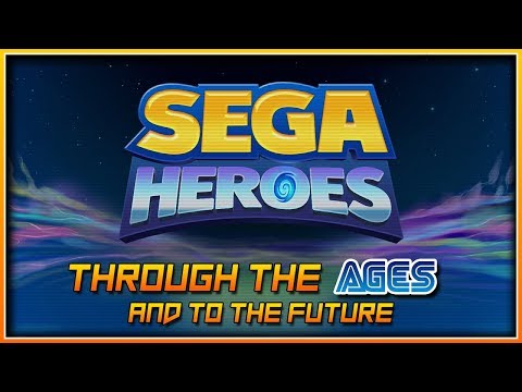 SEGA Heroes | Through The Ages & To The Future
