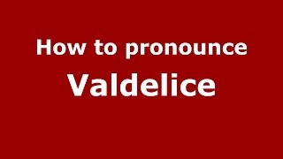 How to pronounce Valdelice