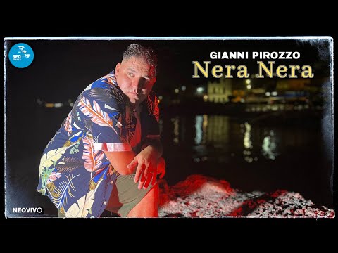 Gianni Pirozzo - Nera nera ( Ufficiale 2023 )