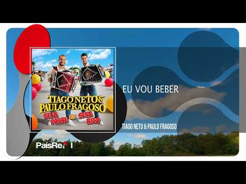 Tiago Neto & Paulo Fragoso - Eu Vou Beber