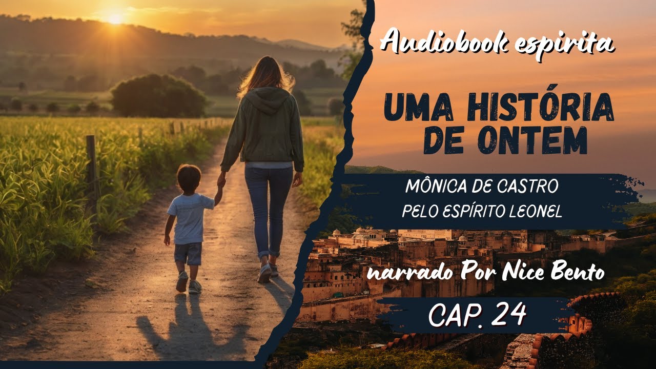 #audiobook - UMA HISTÓRIA DE ONTEM - cap.24  - Mônica de Castro -  pelo espírito  Leonel