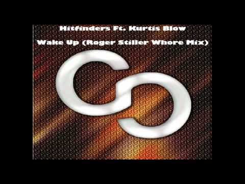 Hitfinders Ft. Kurtis Blow - Wake Up (Roger Stiller Whore Mix)