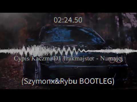Cypis/Kaczmi/DJ Trakmajster - Numajej (@SZYMONX_prod & Rybu BOOTLEG)
